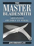 Master Bladesmith: Advanced Studies in Steel livre
