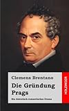 Die Gründung Prags: Ein historisch-romantisches Drama livre