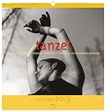 Tanze! 2013: Tänze verschiedener Kulturen - Bewegung, Lebensfreude, Emotion livre