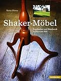 Shaker Möbel: Geschichte und Handwerk in Pleasant Hill (HolzWerken) livre