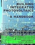 Building Integrated Photovoltaics: A Handbook livre