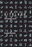 SITELESS: 1001 Building Forms (The MIT Press) (English Edition) livre