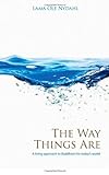 The Way Things Are: A Living Approach to Buddhism For Today's World livre