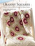 Granny Squares: Over 25 Creative Ways to Crochet the Classic Pattern livre