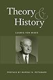 Theory and History: An Interpretation of Social and Economic Evolution (LvMI) (English Edition) livre