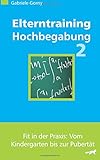 Elterntraining Hochbegabung 2: Fit in der Praxis: Vom Kindergarten bis zur Pubertät livre