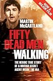 Fifty Dead Men Walking: A true story of a secret agent who infiltrated the Provisional Irish Republi livre