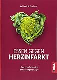 Essen gegen Herzinfarkt: Das revolutionäre Ernährungskonzept livre