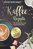 Kaffee Rezepte für Padmaschinen und Espressoautomaten: Kaffee Trends 2018: Schmackhafte, internatio livre