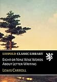Eight or Nine Wise Words About Letter-Writing livre