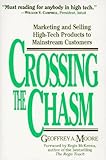 Crossing the Chasm: Marketing and Selling High-Tech Products to Mainstream Customers livre
