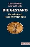 Die Gestapo: Herrschaft und Terror im Dritten Reich livre