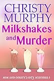 Milkshakes and Murder: A Comedy Cozy (Mom and Christy's Cozy Mysteries Book 3) (English Edition) livre