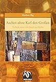 Aachen ohne Karl den Großen: Technik stürzt sein Reich ins Nichts (Fiktion dunkles Mittelalter) livre