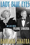 Lady Blue Eyes: My Life with Frank Sinatra (English Edition) livre