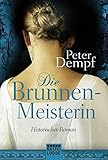 Die Brunnenmeisterin: Historischer Roman livre