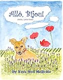 Allo, Bijou! (Hello, Little One!): A small dog moves from England to France and finds friendship (En livre