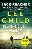 No Middle Name: The Complete Collected Jack Reacher Stories (Jack Reacher Short Stories Book 7) (Eng livre