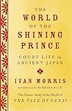 The World of the Shining Prince: Court Life in Ancient Japan livre