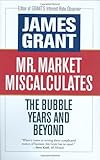 Mr. Market Miscalculates: The Bubble Years and Beyond livre