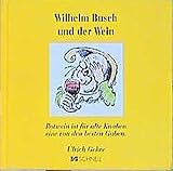 Wilhelm Busch und der Wein (Wilhelm Busch Geschenkbücher / Zitatesammlungen) livre