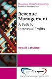 Revenue Management: A Path to Increased Profits (Managerial Accounting Collection) (English Edition) livre