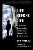 Life Before Life: A Scientific Investigation of Children's Memories of Previous Lives (English Editi livre