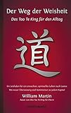 Der Weg der Weisheit: Das Tao Te King für den Alltag - Ein Leitfaden für ein erwachtes Leben nach livre