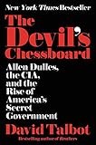 The Devil's Chessboard: Allen Dulles, the CIA, and the Rise of America's Secret Government livre
