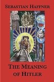 The Meaning of Hitler (English Edition) livre