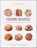 Home Baked: Nordic Recipes and Techniques for Organic Bread and Pastry livre