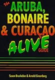 The Aruba, Bonaire & Curacao Alive Guide livre
