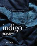 Indigo: Egyptian Mummies to Blue Jeans livre
