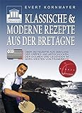 Klassische & moderne Rezepte aus der Bretagne: Über 260 Rezepte aus dem Land der Crêpes und Artisc livre
