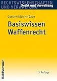 Basiswissen Waffenrecht: Handbuch für Ausbildung und Praxis (Recht und Verwaltung) livre