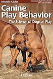 Canine Play Behavior: The Science of Dogs at Play livre