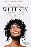 Remembering Whitney: A Mother's Story of Life, Loss and the Night the Music Stopped livre