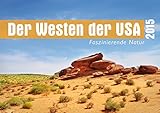 Der Westen der USA 2015: Faszinierende Natur livre