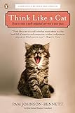 Think Like a Cat: How to Raise a Well-Adjusted Cat--Not a Sour Puss livre