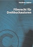 Filmrecht für Drehbuchautoren (Praxis Film) livre