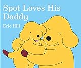 Spot Loves His Daddy livre