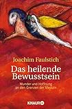 Das heilende Bewusstsein: Wunder und Hoffnung an den Grenzen der Medizin livre