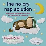 The No-Cry Nap Solution: Guaranteed Gentle Ways to Solve All Your Naptime Problems livre