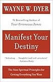 Manifest Your Destiny: Nine Spiritual Principles for Getting Everything You Want, The livre