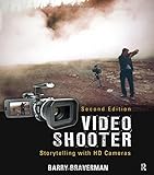 Video Shooter: Storytelling with HD Cameras livre