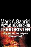 Motive islamischer Terroristen: Eine Reise in ihre religiöse Gedankenwelt (Politik, Recht, Wirtscha livre