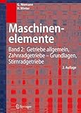 Maschinenelemente: Band 2: Getriebe allgemein, Zahnradgetriebe - Grundlagen, Stirnradgetriebe livre