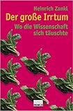 Der grosse Irrtum: Wo die Wissenschaft sich täuschte livre