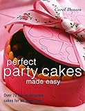 Perfect Party Cakes Made Easy: Over 70 Fun-to-Decorate Cakes for All Occasions livre