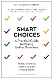 Smart Choices: A Practical Guide to Making Better Decisions livre